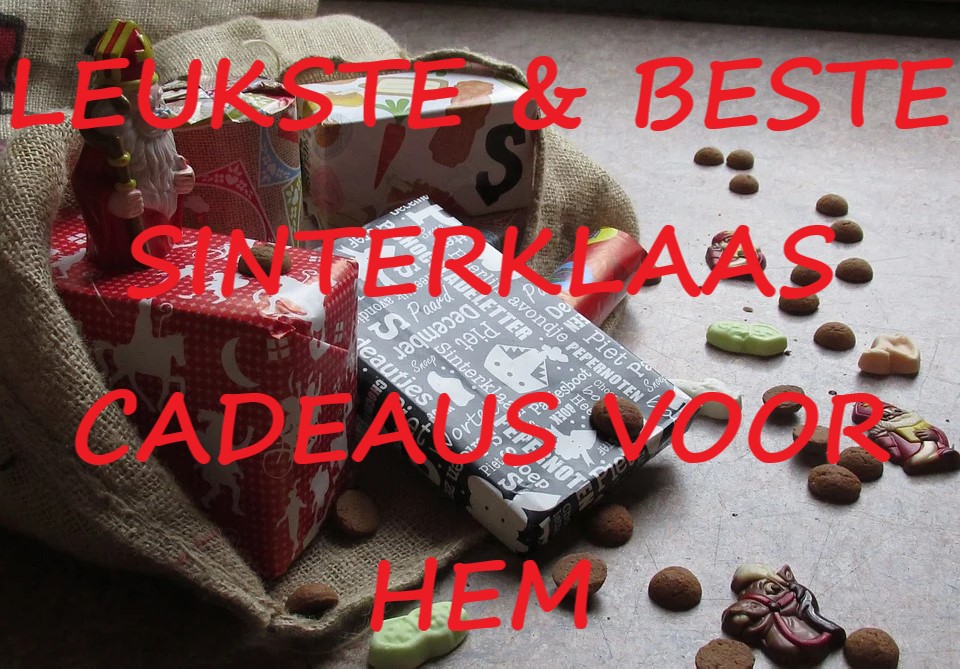deed het residentie Heel boos De leukste en beste Sinterklaas cadeaus voor hem