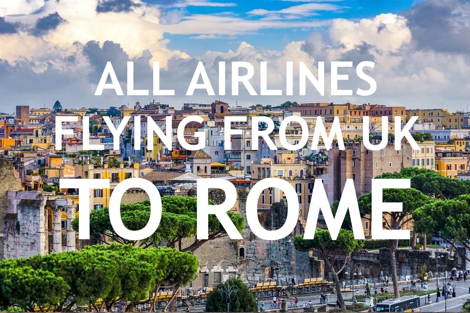 All airlines that fly from UK to Rome Flights & Tickets