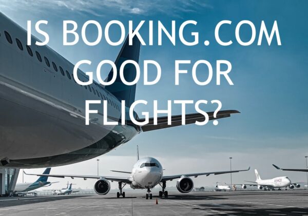 Is Booking.com Good For Flights? ⇒ Flights & Hotel Reservation