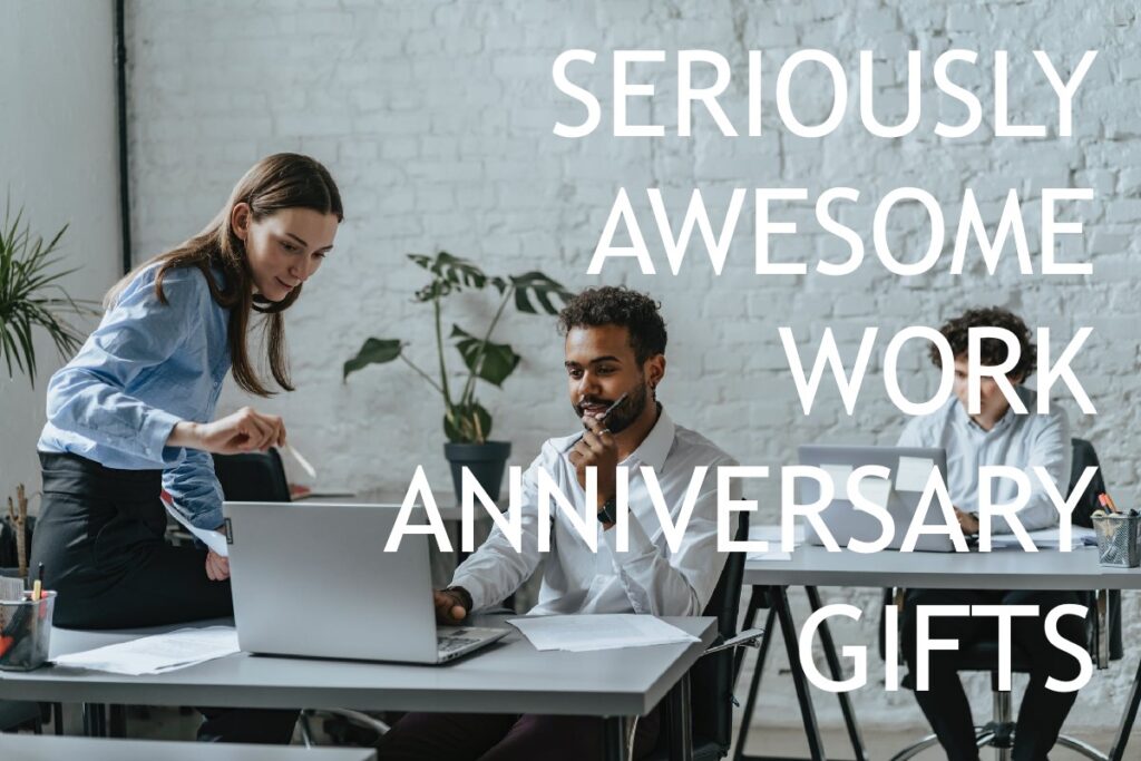 Seriously Awesome Work Anniversary Gift Ideas Inspiration